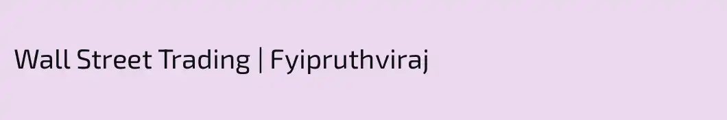 Wall Street Trading | Fyipruthviraj